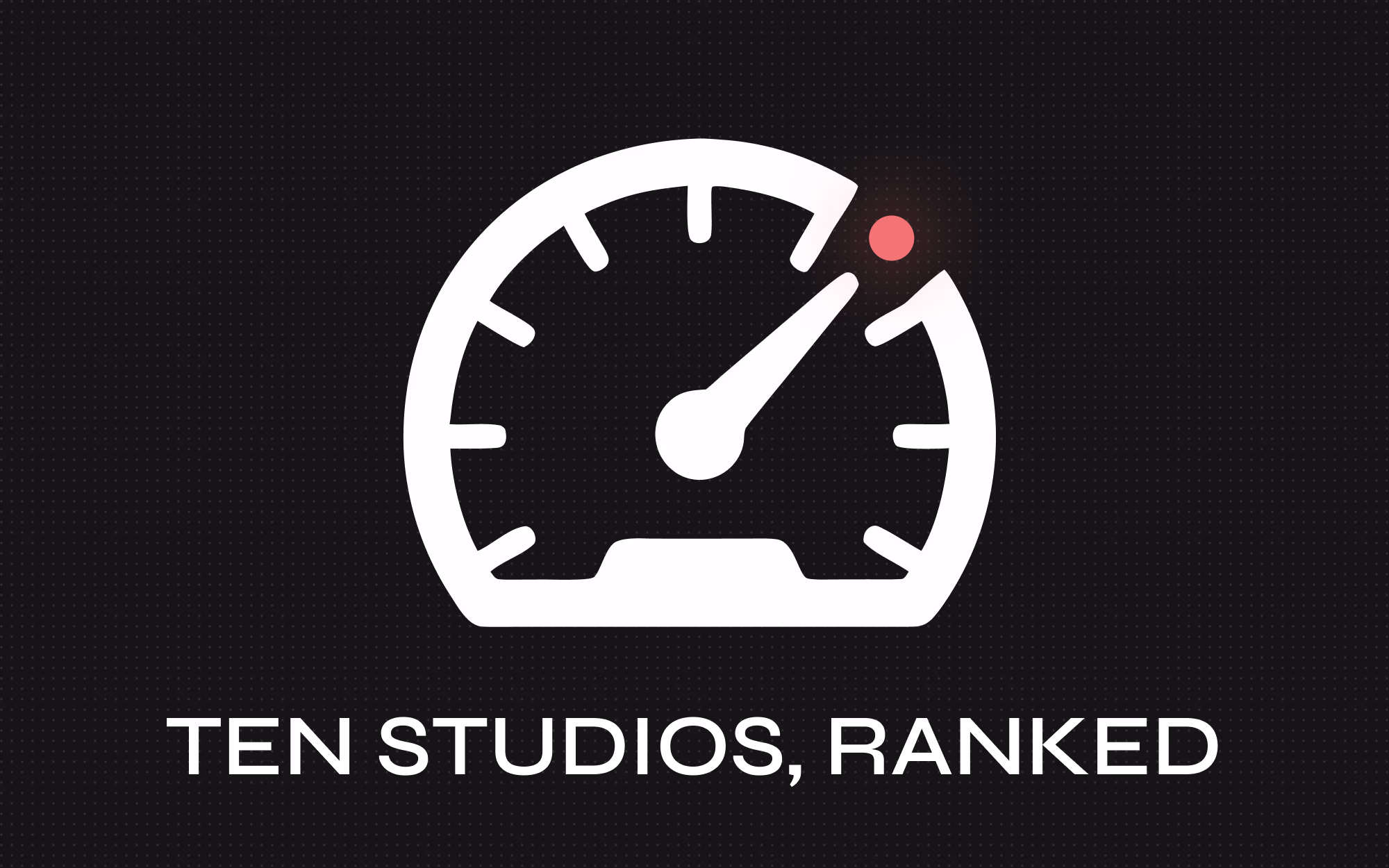 A white speedometer dial with its needle pinned to the top-right edge and a small muted red marker on the upper rim, set on a dark dotted background with the caption "Ten Studios, Ranked" beneath, illustrating a ranked comparison of top web design and development agencies.